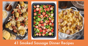 41 Easy Smoked Sausage Dinner Ideas